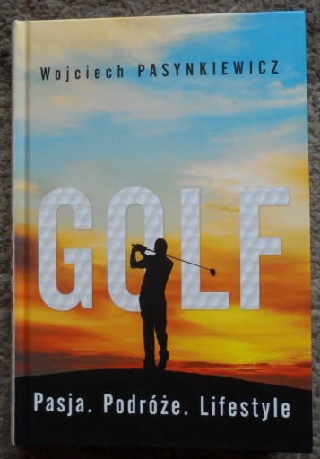 Zdjęcie oferty: Golf Pasja podróże lifestyle Wojciech Pasynkiewicz