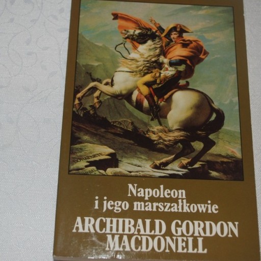 Zdjęcie oferty: A.G. MACDONELL  NAPOLEON I JEGO MARSZAŁKOWIE