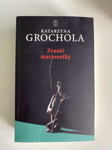 Zdjęcie oferty: Katarzyna Grochola - Zranić marionetkę