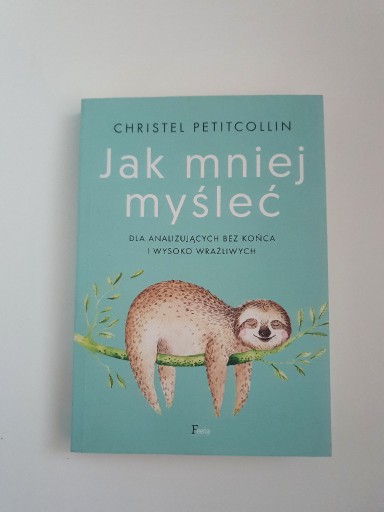 Zdjęcie oferty: Jak Mniej myśleć Christel Petitcollin