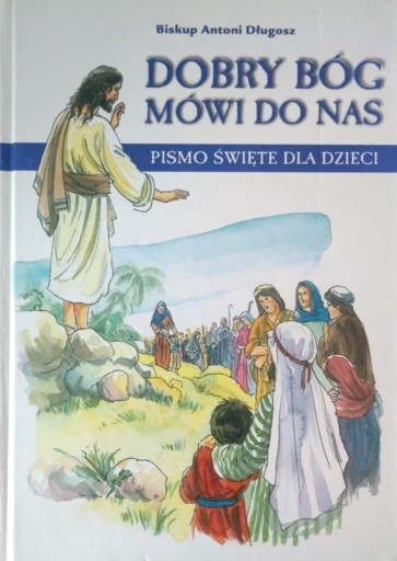 Zdjęcie oferty: Dobry Bóg mówi do nas - Pismo Święte dla dzieci