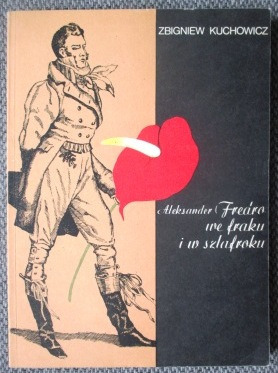 Zdjęcie oferty: Zbigniew Kuchowicz Aleksander Fredro we fraku i w szlafroku