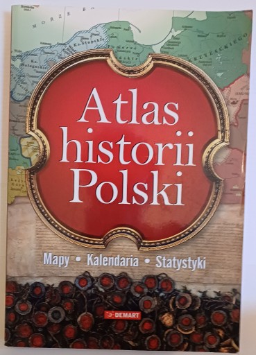 Zdjęcie oferty: Atlas historii Polski mapy kalendaria stat Demart