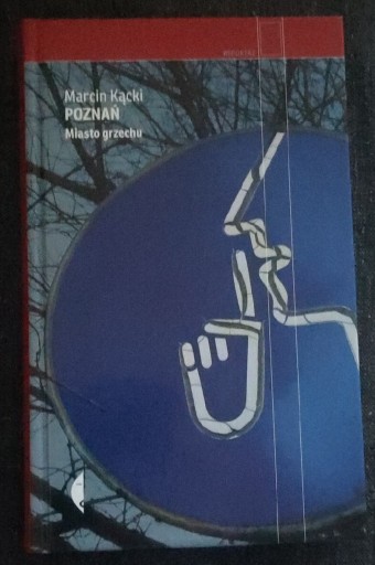 Zdjęcie oferty: Poznań Miasto grzechu . Marcin Kącki 