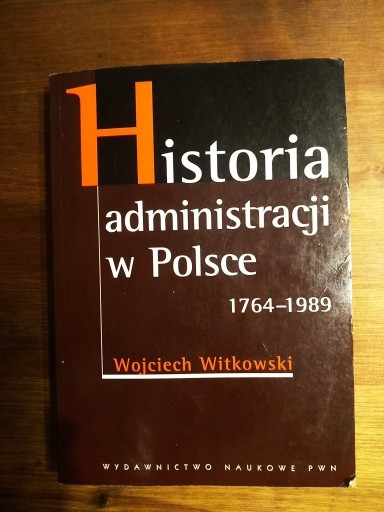 Zdjęcie oferty: Historia administracji w Polsce 1764 - 1989. 