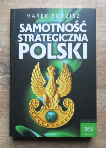 Zdjęcie oferty: M. Budzisz - Samotność strategiczna Polski (nowa)
