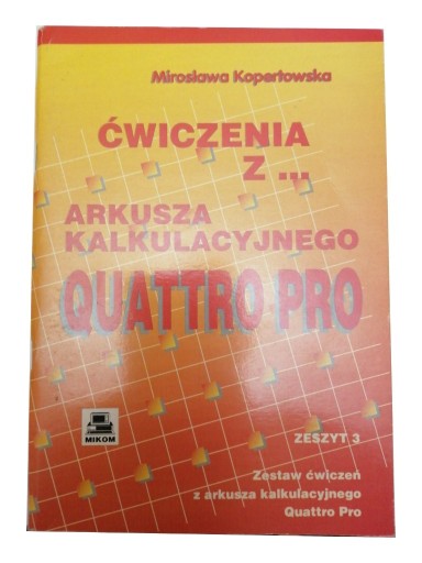 Zdjęcie oferty: Ćwiczenia z arkusza kalkulacyjnego QUATTRO Pro