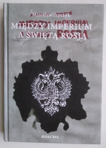 Zdjęcie oferty: Między Imperium a Świętą Rosją - Mirosław Tryczyk