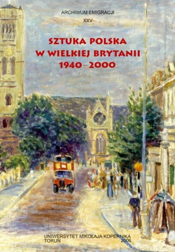 Zdjęcie oferty: SZTUKA POLSKA W WIELKIEJ BRYTANII 1940-2000