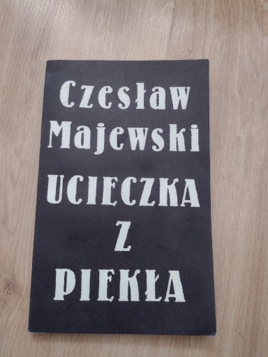 Zdjęcie oferty: Ucieczka z piekła. Czesław Majecki