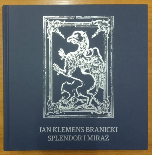 Zdjęcie oferty: Jan Klemens Branicki. Splendor i miraż – książka 