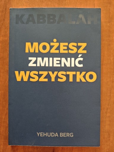 Zdjęcie oferty: Możesz zmienić wszystko - Yehuda Berg