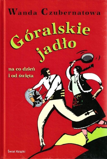 Zdjęcie oferty: Góralskie jadło na co dzień i od święta