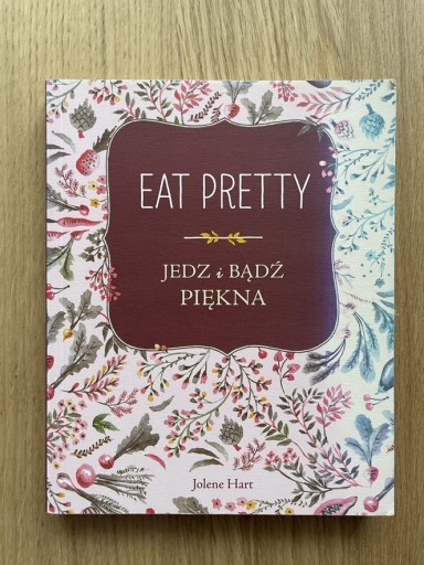 Zdjęcie oferty: Eat Pretty. Jedz i bądź piękna Jolene Hart