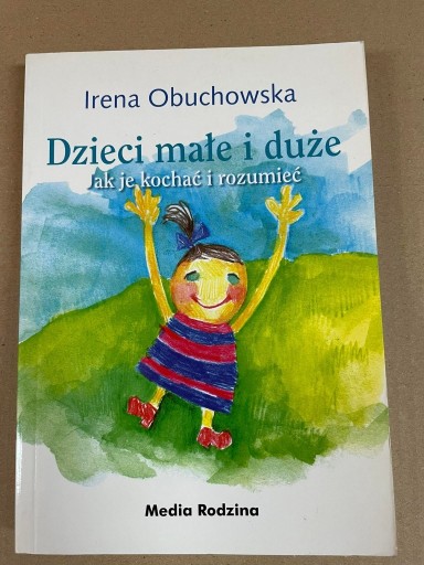 Zdjęcie oferty: DZIECI MAŁE I DUŻE JAK JE KOCHAĆ I ROZUMIEĆ 