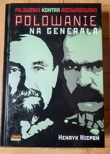 Zdjęcie oferty: H. NICPOŃ polowanie na generała Piłsudski kontra