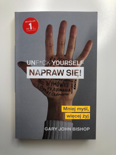 Zdjęcie oferty: Unf*ck yourself. Napraw się! - Gary John Bishop