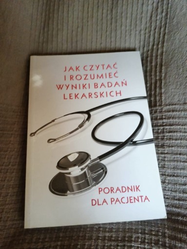 Zdjęcie oferty: Jak czytać i rozumieć wyniki badań lekarskich.