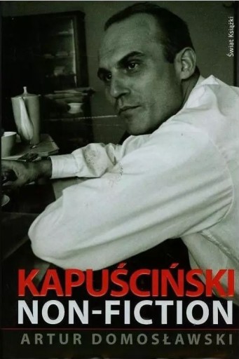 Zdjęcie oferty: Kapuściński Non-Fiction Artur Domosławski