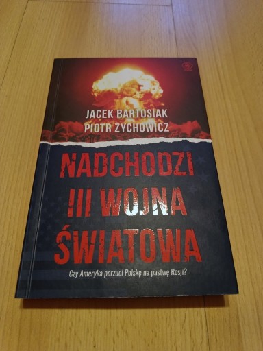 Zdjęcie oferty: Nadchodzi III wojna światowa -Bartosiak, Zychowicz