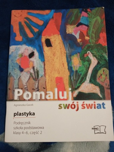 Zdjęcie oferty: Pomaluj swój świat plastyka podręcznik klasy 4-6