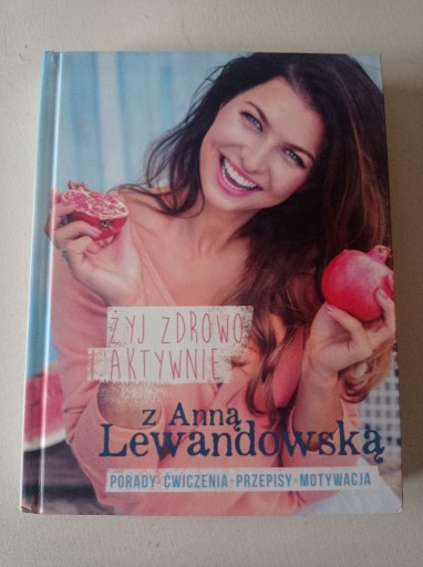 Zdjęcie oferty: Żyj zdrowo i aktywnie z Anną Lewandowską. 