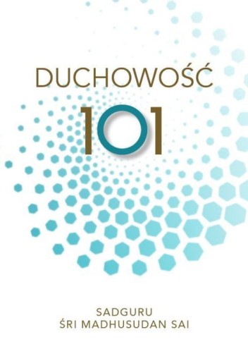 Zdjęcie oferty: Duchowość 101 Sadguru Śri Madhusudan Naidu NOWOŚĆ!