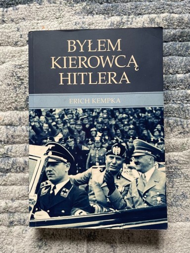 Zdjęcie oferty: Byłem kierowcą Hitlera – Erich Kempka