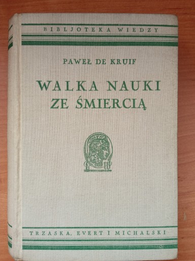 Zdjęcie oferty: De Kruif, Walka nauki ze śmiercią ok. 1938