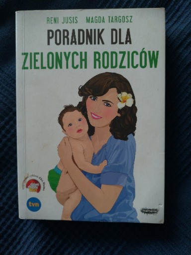 Zdjęcie oferty: Poradnik dla zielonych rodziców - Jusis, Targosz