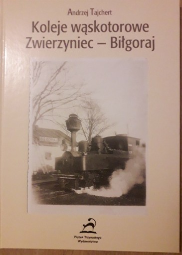 Zdjęcie oferty: Koleje wąskotorowe Zwierzyniec-Biłgoraj