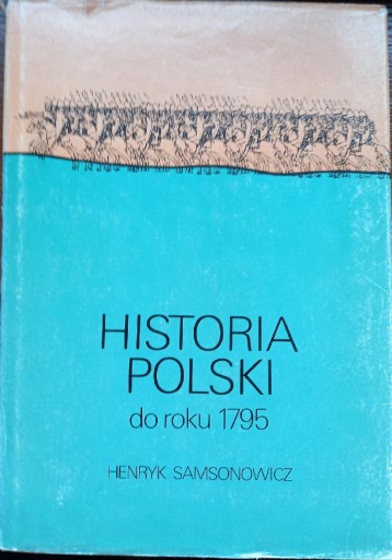 Zdjęcie oferty: Historia Polski do roku 1795, Henryk Samsonowicz