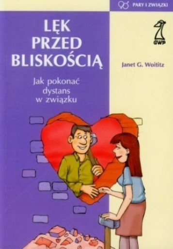 Zdjęcie oferty: Lęk przed bliskością Jak J. G. Woititz 2002 UNIKAT