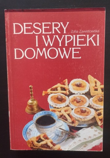 Zdjęcie oferty: Desery i wypieki domowe Dawne i nowe Zawistowska 