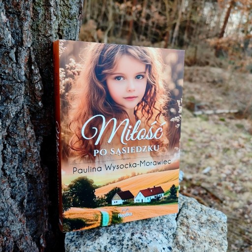 Zdjęcie oferty: MIŁOŚĆ PO SĄSIEDZKU Paulina Wysocka-Morawiec Dedykacja + GRATIS