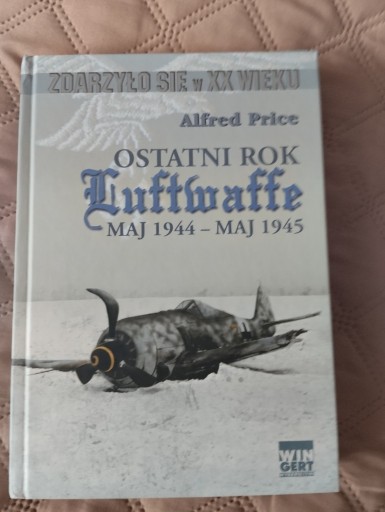 Zdjęcie oferty: Alfred Price "Ostatni Rok Luftwaffe maj 1944-1945