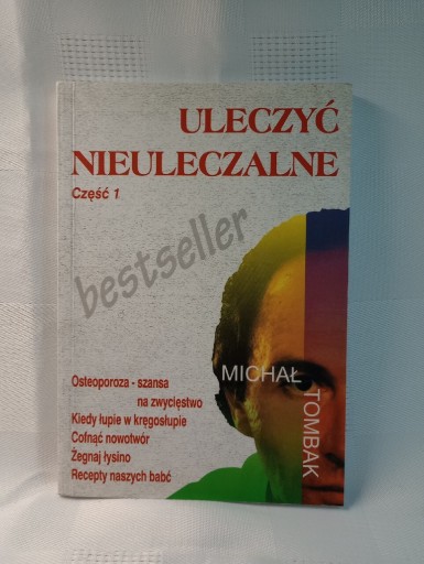 Zdjęcie oferty: Uleczyć nieuleczalne. Cz.1. Michał Tombak 