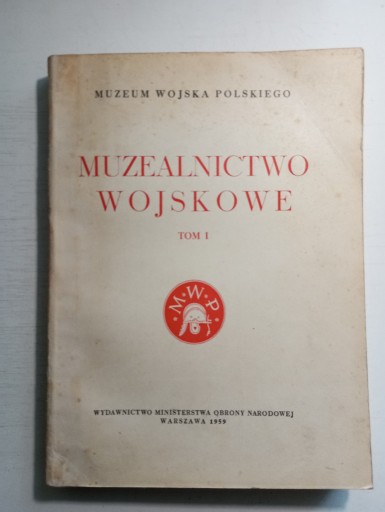 Zdjęcie oferty: Muzealnictwo wojskowe tom I - praca zbiorowa