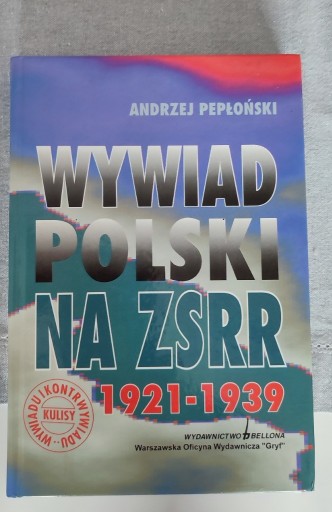 Zdjęcie oferty: WYWIAD POLSKI NA ZSRR 1921-1939  A. PEPŁONSKI