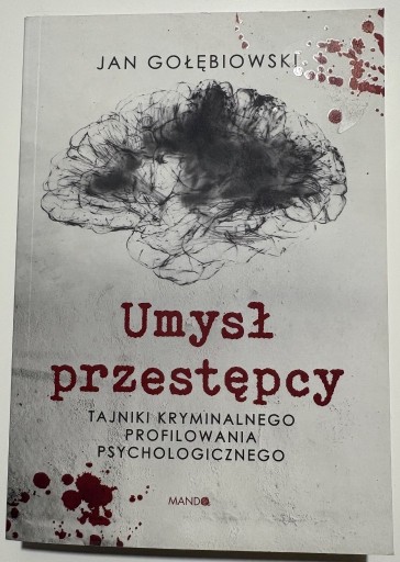 Zdjęcie oferty: Umysł przestępcy. Tajniki kryminalnego profilowania psychologicznego