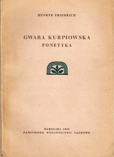 Zdjęcie oferty: Gwara Kurpiowska fonetyka, H. Friedrich, Rok wydan