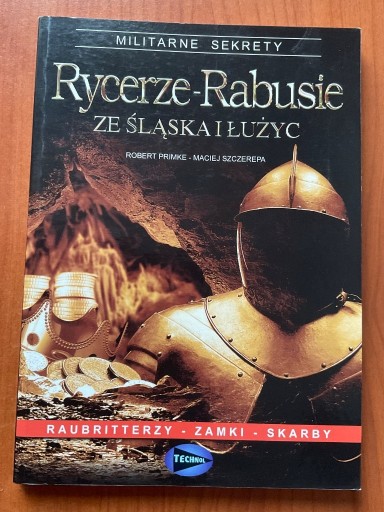 Zdjęcie oferty: Rycerze-Rabusie ZE ŚLĄSKA I ŁUŹYC Robert Primke Maciej Szczerba