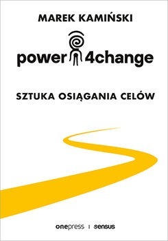 Zdjęcie oferty: Power4Change. Sztuka osiągania celów Marek Kamińsk