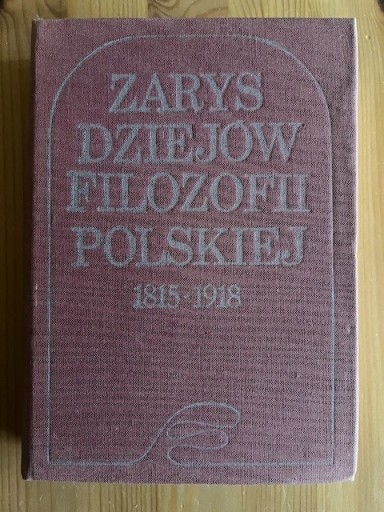 Zdjęcie oferty: Zarys Dziejów Filozofii Polskiej 1815 - 1918