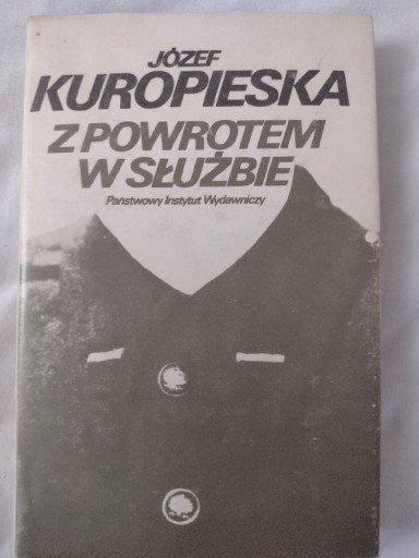 Zdjęcie oferty: Z powrotem w służbie. Józef Kuropieska