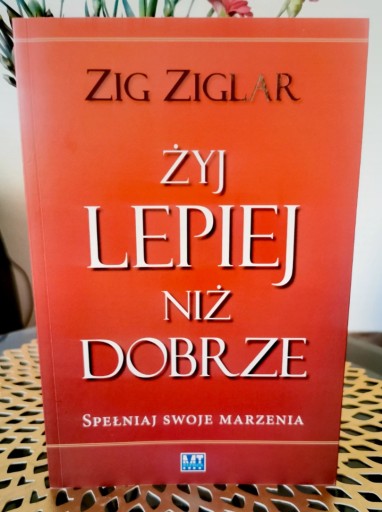 Zdjęcie oferty: Żyj lepiej niż dobrze zig ziglar unikat