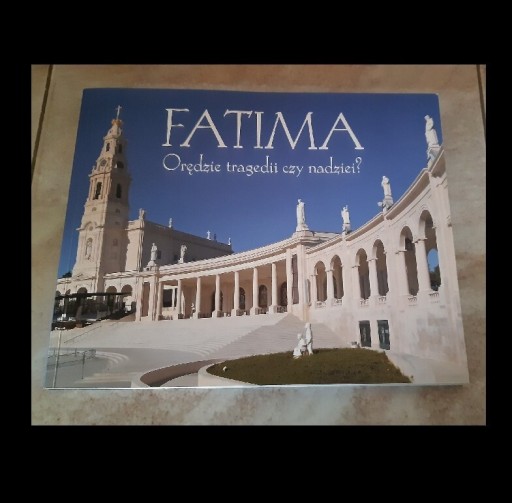Zdjęcie oferty: Fatima , orędzie tragedii czy nadziei ?