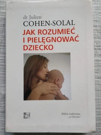 Zdjęcie oferty: Jak rozumieć i pielęgnować dziecko J. Cohen-Solal