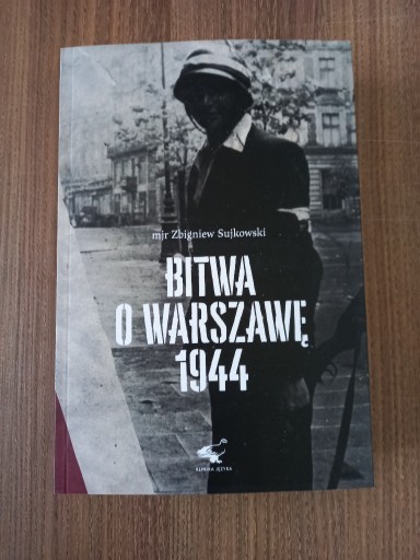 Zdjęcie oferty: Zbigniew Sujkowski - Bitwa o Warszawę 1944