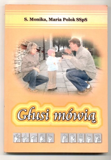 Zdjęcie oferty: Głusi mówią - S. Monika, M. Polok 2008